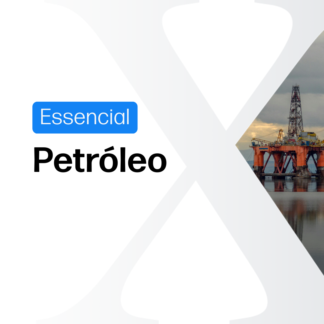 Petróleo e Derivados Essencial - Relatórios de Mercado